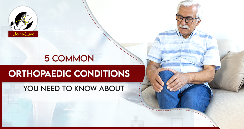 5 Common Orthopaedic Conditions You Should Know About