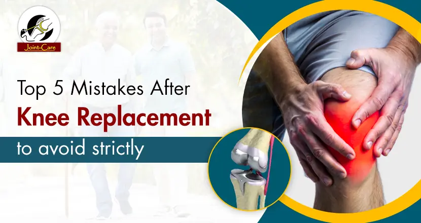 Mistakes of Knee Replacement Surgery to Avoid Strictly