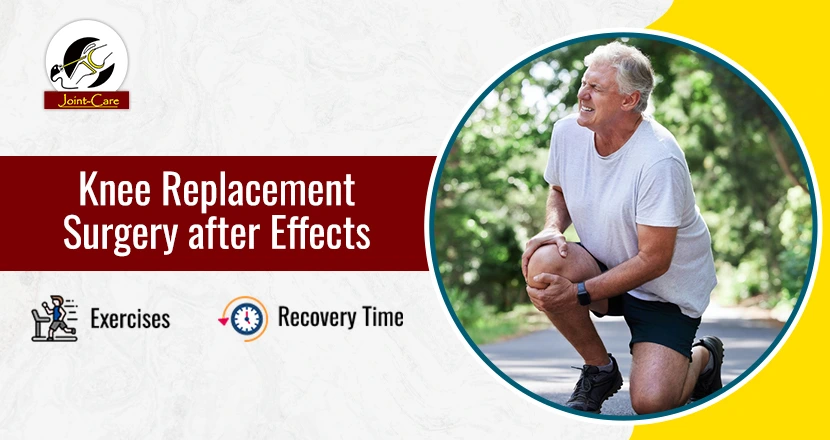 Knee Replacement Surgery after Effects: Exercises, Recovery Time